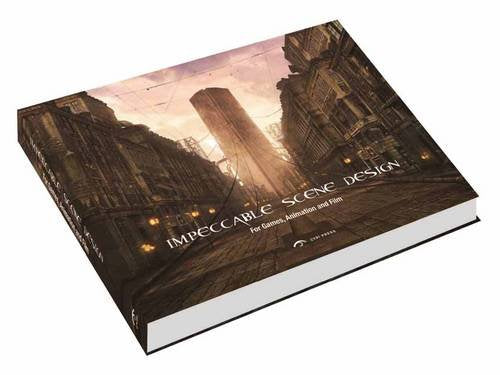 Impeccable Scene Design: For Game, Animation and Film. Scene Design Course Architecture