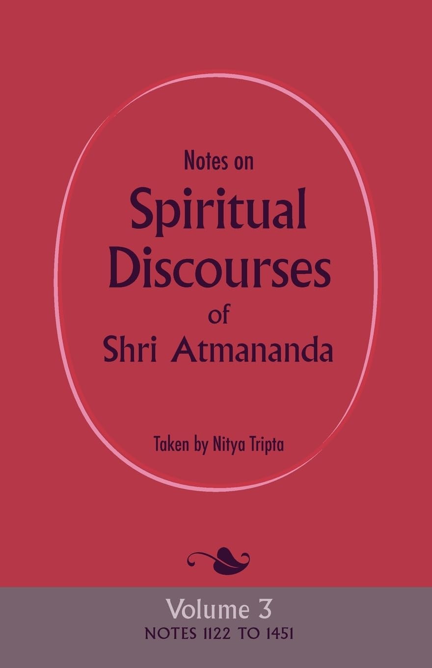 Notes on Spiritual Discourses of Shri Atmananda: Volume 3 Philosophy