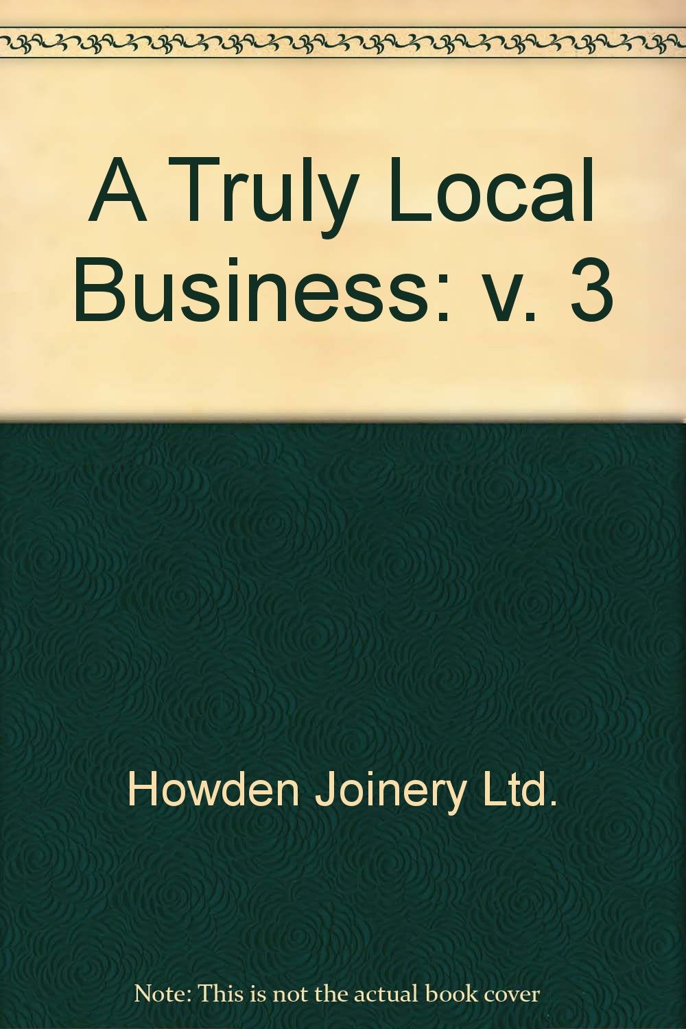 A Truly Local Business: v. 3 Business, Finance & Career