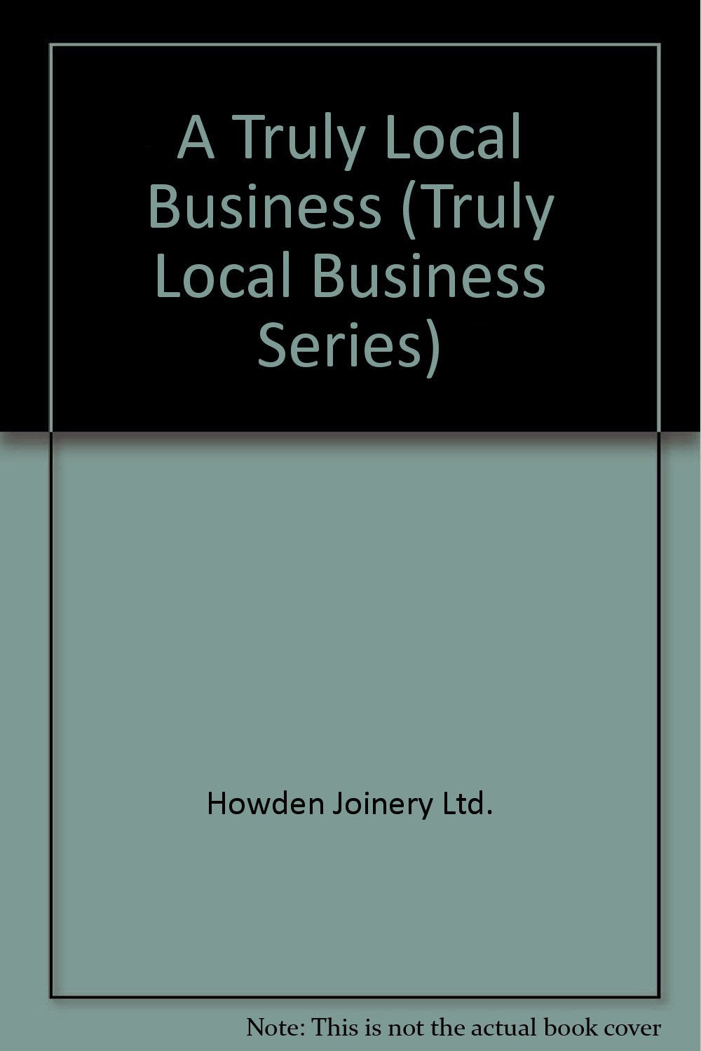A Truly Local Business (Truly Local Business Series) Business, Finance & Career