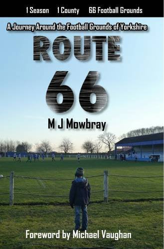 Route 66: A Journey Around the Football Grounds of Yorkshire book