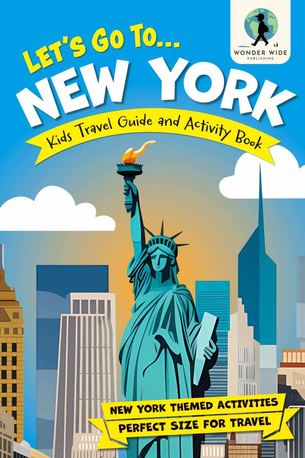 Let’s Go To New York: Kids Travel Guide and Activity Book — Feature Packed with New York Fun Facts and Themed Activities (Let's Go... Kids Travel Guides and Activity Books) Travel Guides