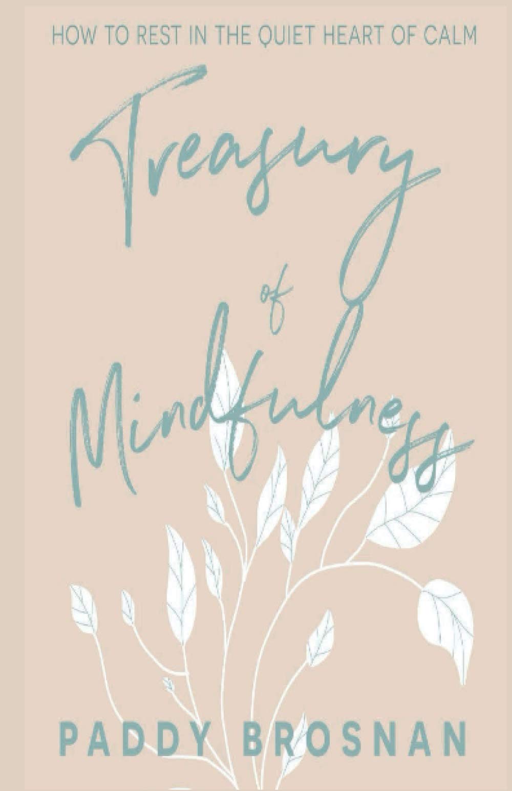 Treasury of Mindfulness: How to Rest in the Quiet Heart of Calm book