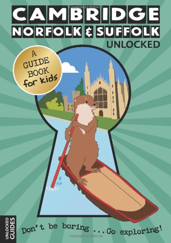 Cambridge, Norfolk and Suffolk Unlocked (Unlocked Guides) Study Guides