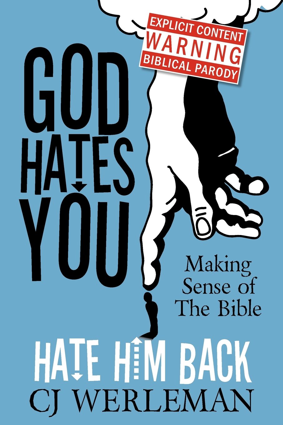 God Hates You, Hate Him Back: Making Sense of The Bible (revised international edition) Humour & Satire