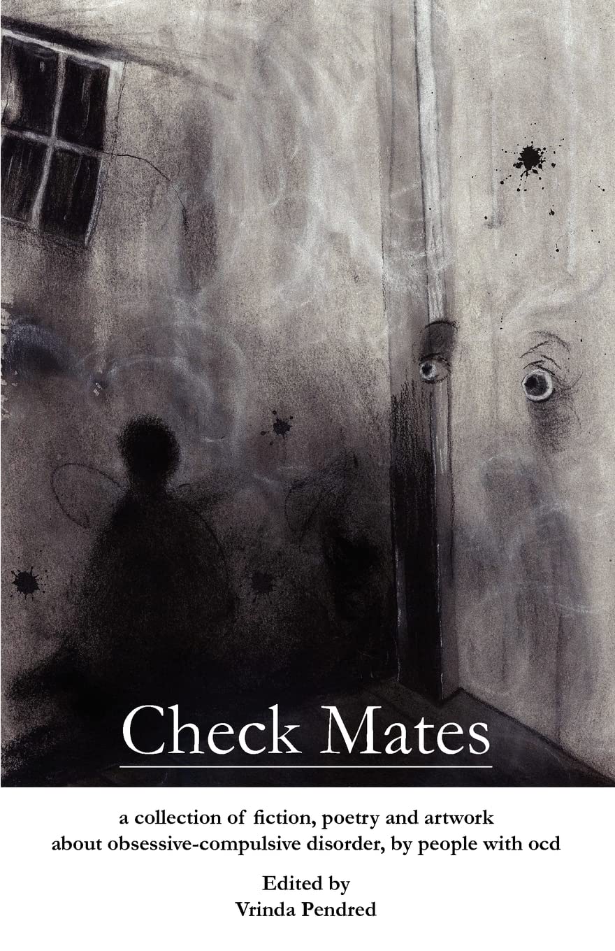 Check Mates: A Collection of Fiction, Poetry and Artwork about Obsessive-compulsive Disorder, by People with OCD Poetry