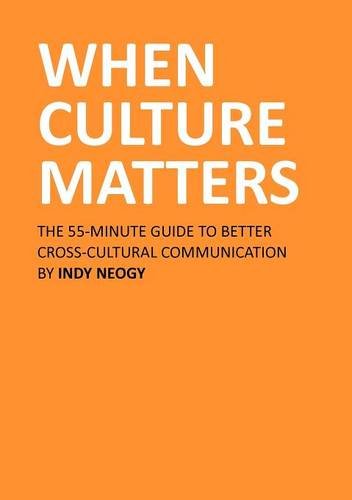 When Culture Matters: The 55-Minute Guide To Better Cross-Cultural Communication Business, Finance & Career