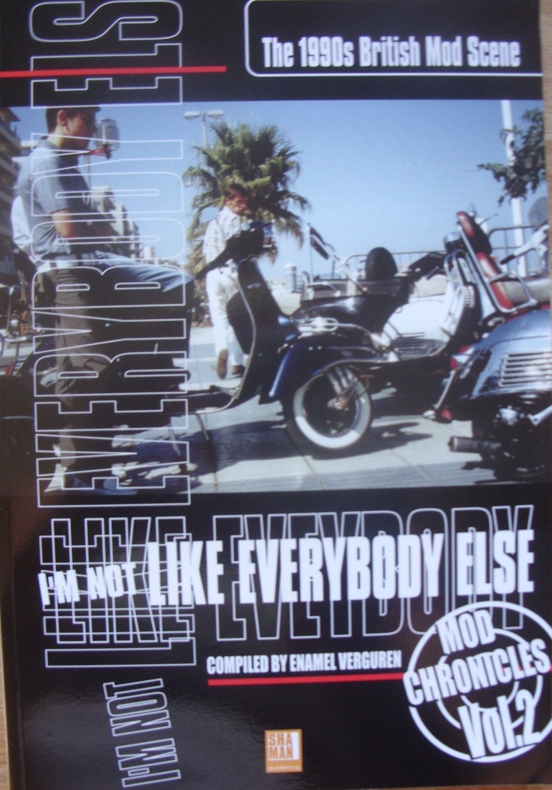 I'm Not Like Everybody Else: The 1990s British Mod Scene (Mod Chronicles) Social Sciences