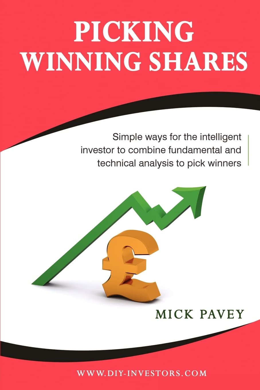 Picking Winning Shares - Simple Ways for the Intelligent Investor to Combine Fundamental and Technical Analysis to Pick Winners book