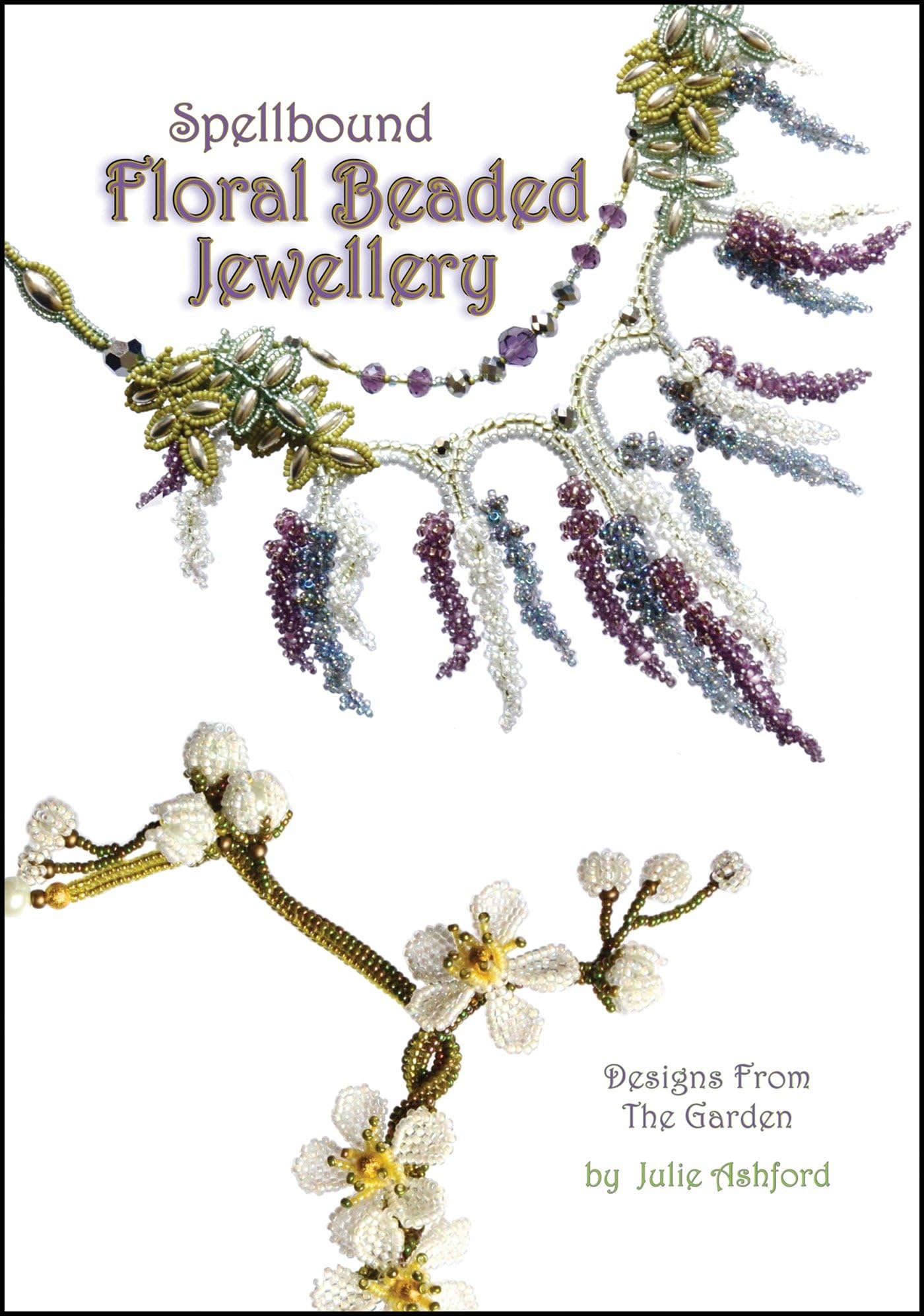 Spellbound Floral Beaded Jewellery: Designs from the Garden book