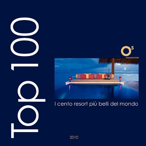 Top 100 Resorts: I Cento Resort PiA' Belli Del Mondo (Ovidio's Selection) Leisure, Home & Garden
