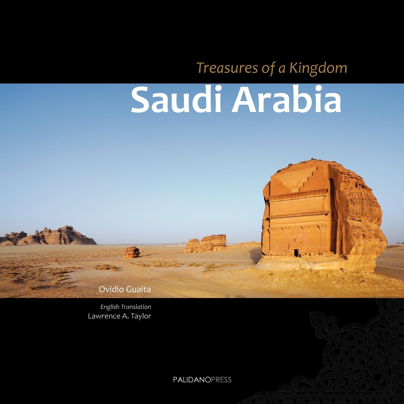 Saudi Arabia. Treasures of a Kingdom: A photographic journey in one of the most closed countries in the world among deserts, ruines and holy cities ... mosques, tombs and graffiti. (Imago Mundi) Architecture