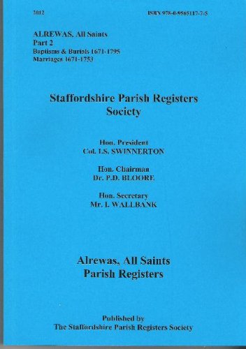 Alrewas, All Saints: Part 2: Parish Register. Baptisms & Burials 1671-1795, Marriages 1971-1753 (Alrewas, All Saints: Parish Register. Baptisms & Burials 1671-1795, Marriages 1971-1753) Reference Books