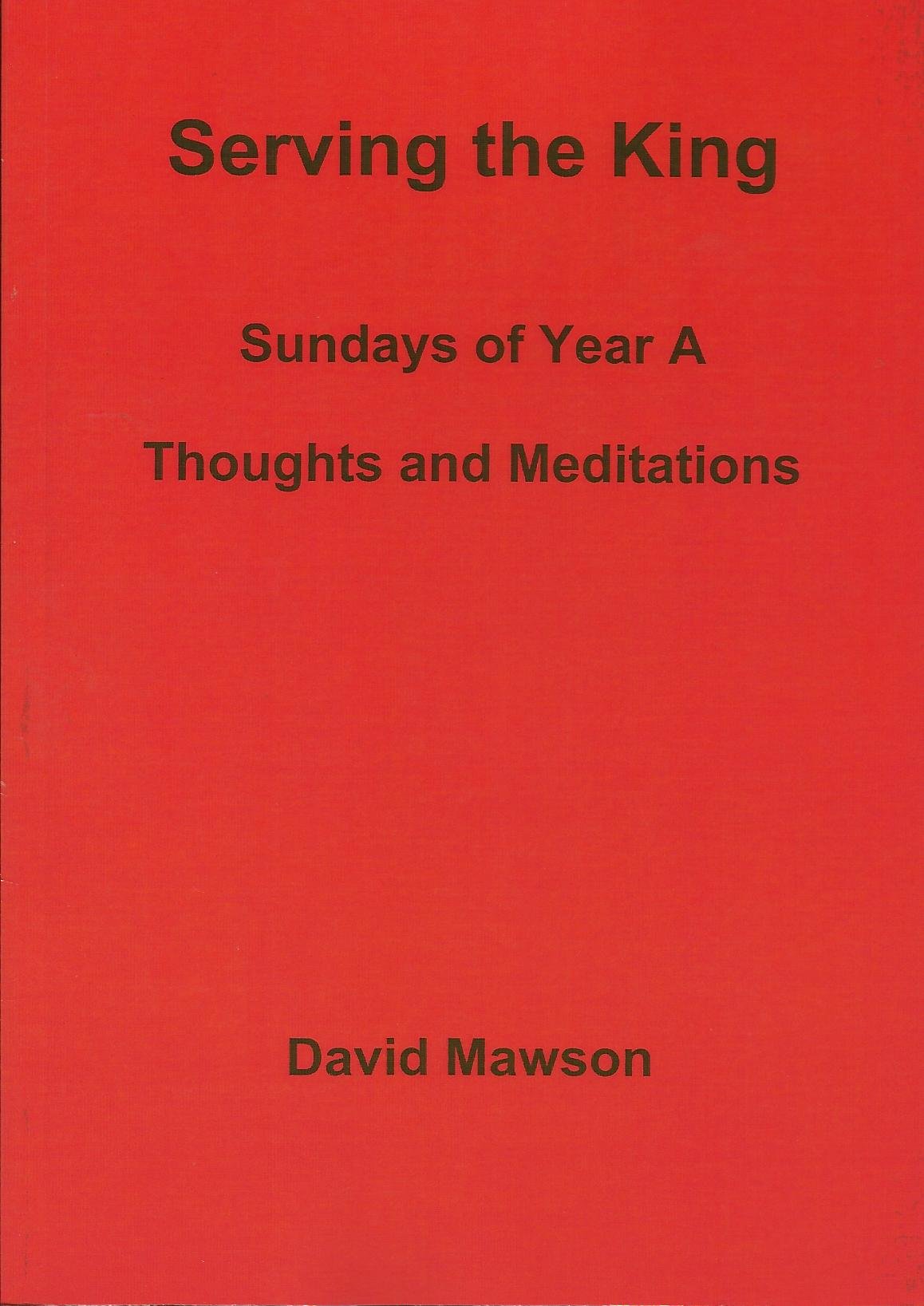 Serving the King: Sundays of Year A - Thoughts and Meditations Religion & Esotericism