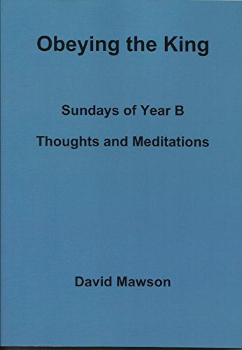 Obeying the King: Sundays of Year B - Thoughts and Meditations Religion & Esotericism