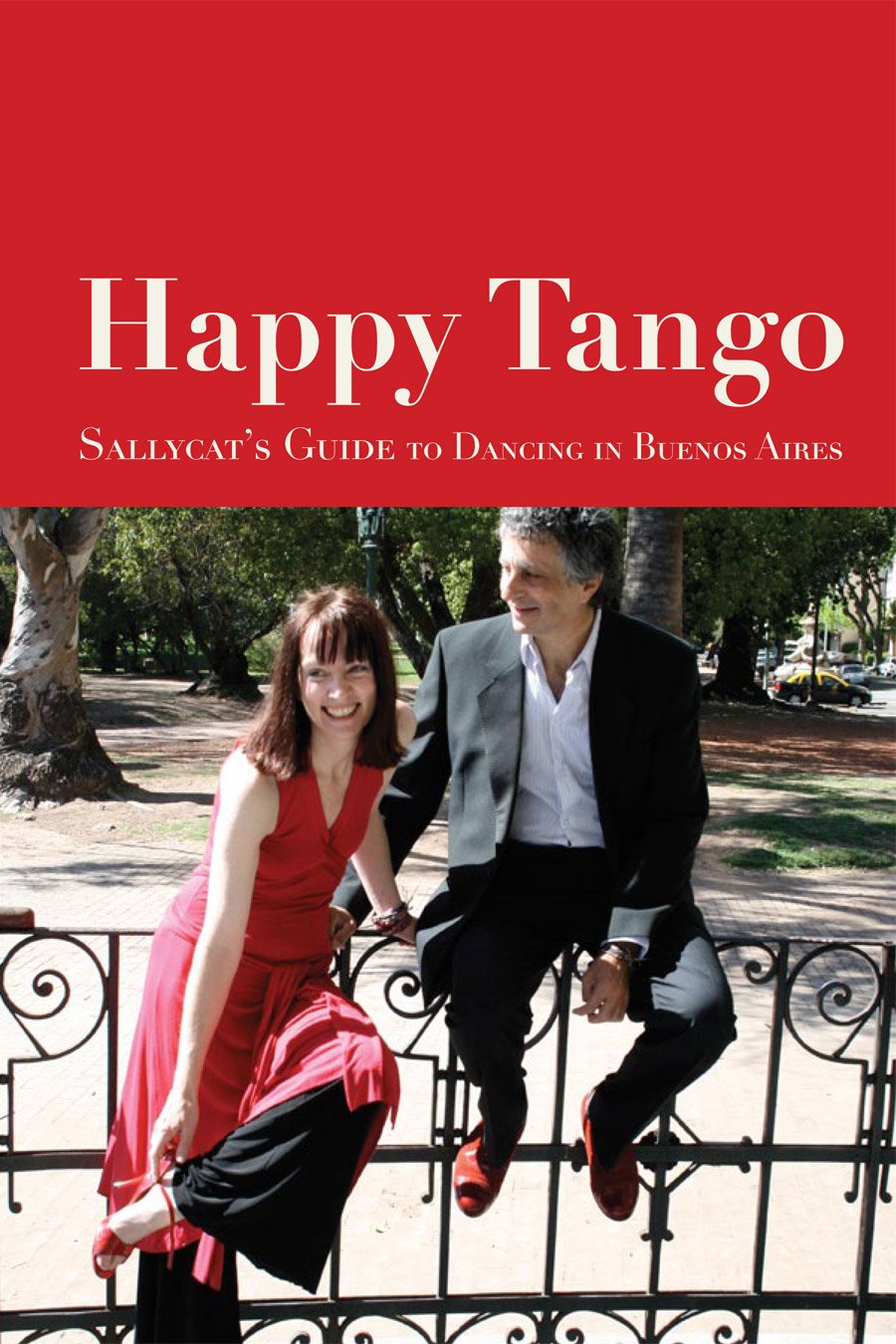 Happy Tango: Sallycat's Guide to Dancing in Buenos Aires Film, Art & Culture