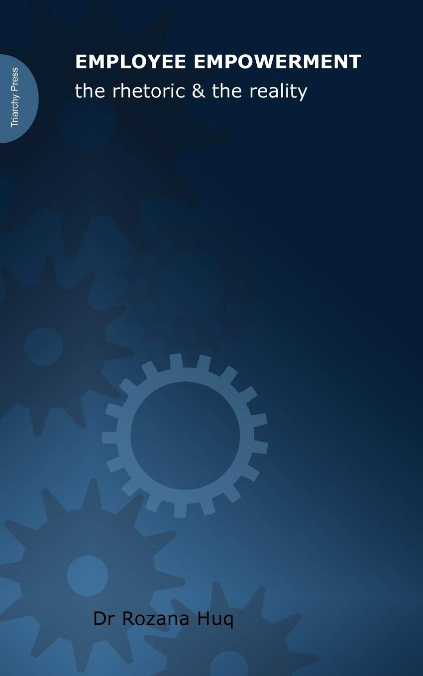 Employee Empowerment: The Rhetoric and the Reality Business, Finance & Career