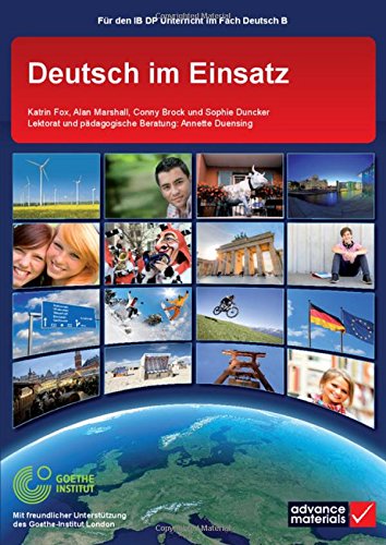 Deutsch im Einsatz: Dieses Lehrbuch Ist Auf Das International-baccalaureate-diplom-programm Ausgerichtet (IB Diploma) Education