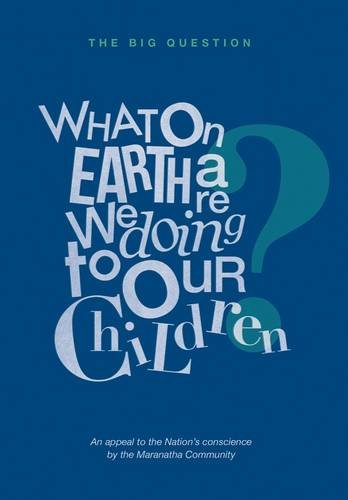 The Big Question: What on Earth are We Doing to Our Children? book
