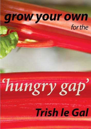 Grow Your Own for the 'Hungry Gap' Garden & Plants