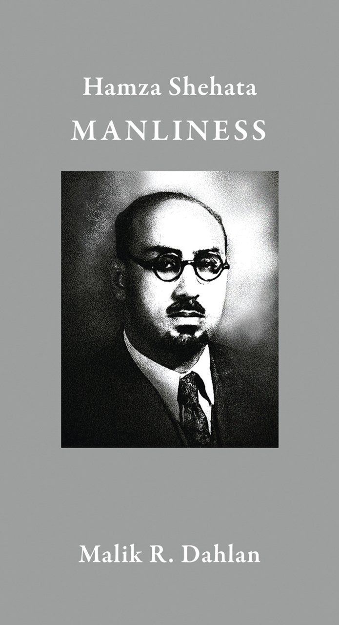 Hamza Shehata: Manliness: The Pillar of Virtuous Ethic: A Translation and Commentary on Hamza Shehata's Lecture: Ar-Rujulah Imad Al-Khuluq Al-Fadel Science