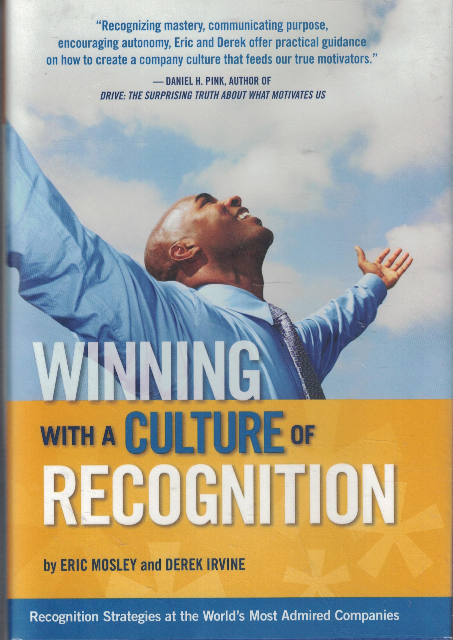 Winning With a Culture of Recognition: Recognition Strategies at the World's Most Admired Companies Business, Finance & Career
