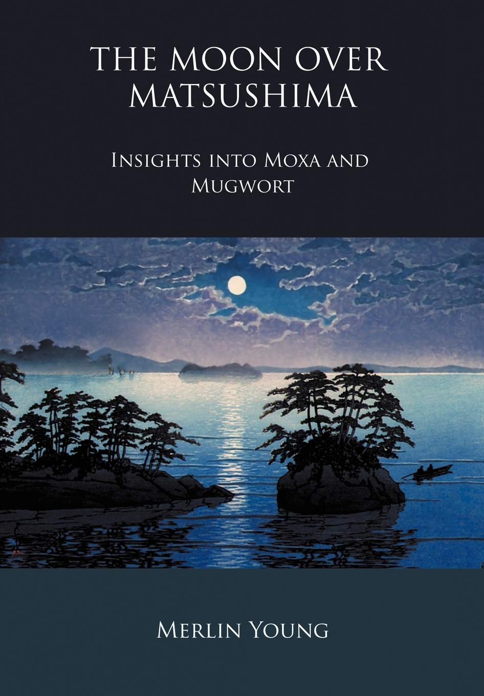 The Moon Over Matsushima - Insights Into Moxa and Mugwort book