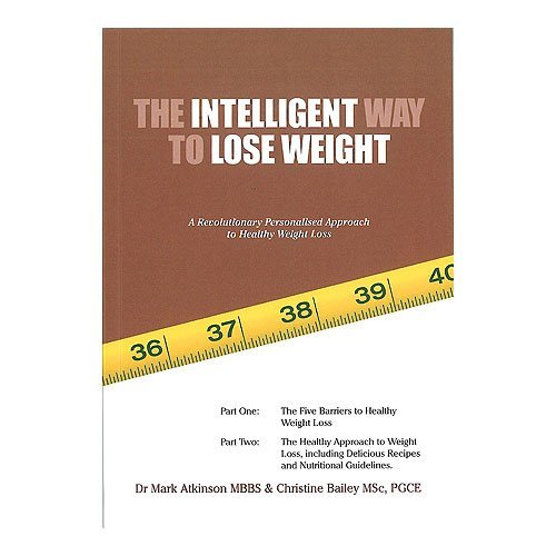 The Intelligent Way to Lose Weight: A Revolutionary Personalised Approach to Healthy Weight Loss book