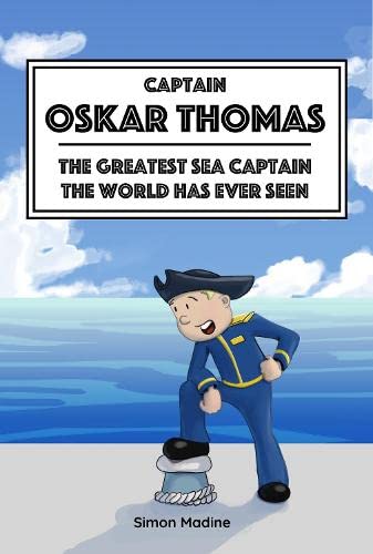 Captain Oskar Thomas: The Greatest Sea Captain the World Has Ever Seen Novels & Short Stories