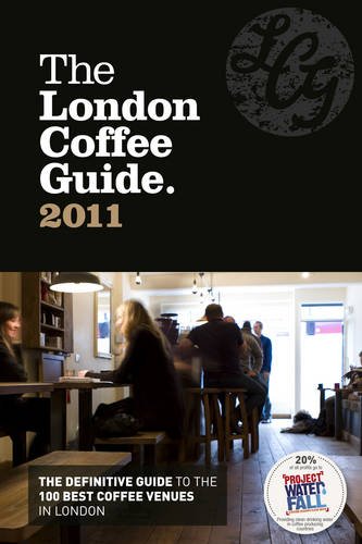 The London Coffee Guide 2011 Leisure, Home & Garden