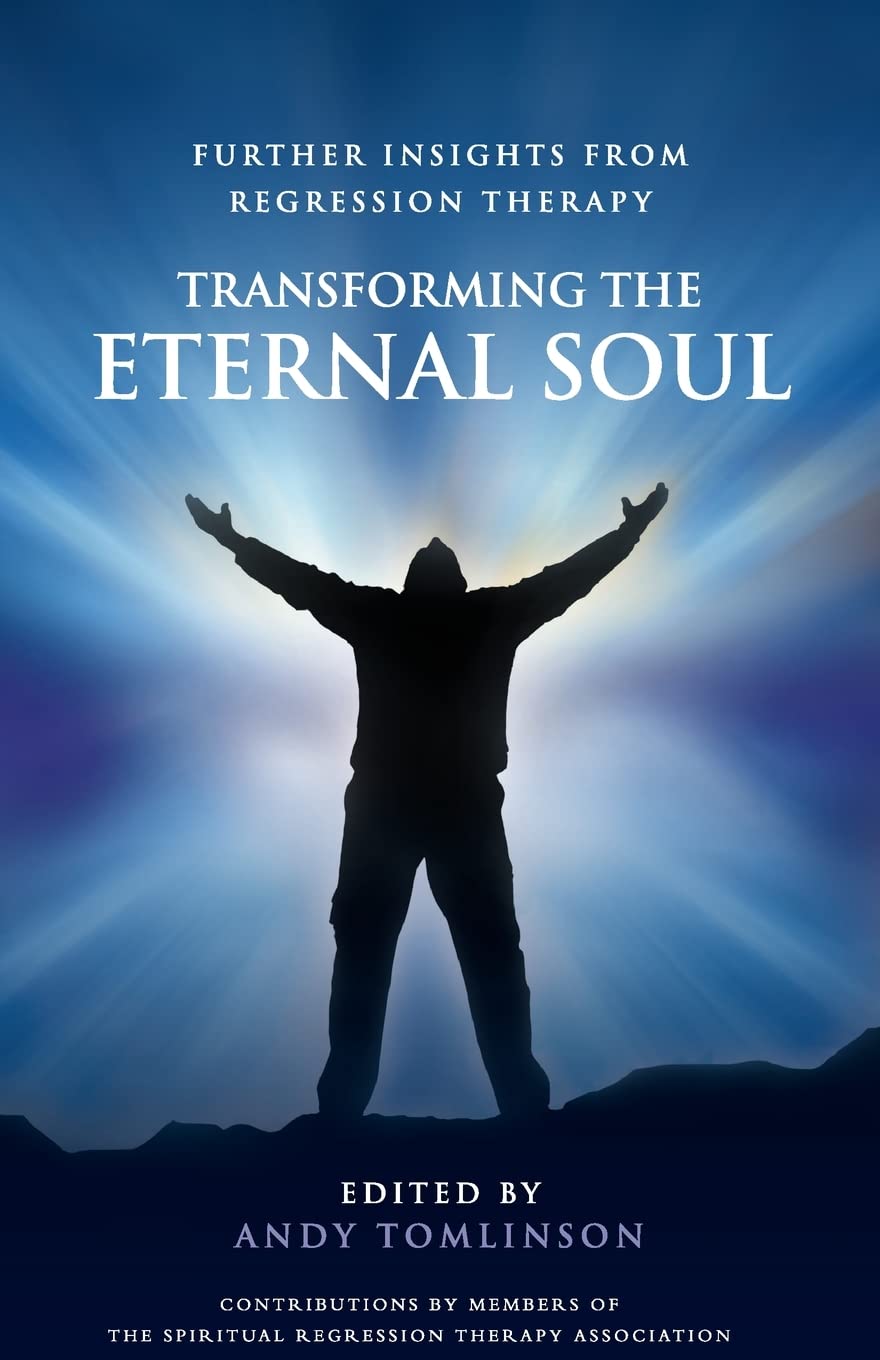 Transforming the Eternal Soul - Further Insights from Regression Therapy Health, Nutrition & Fitness