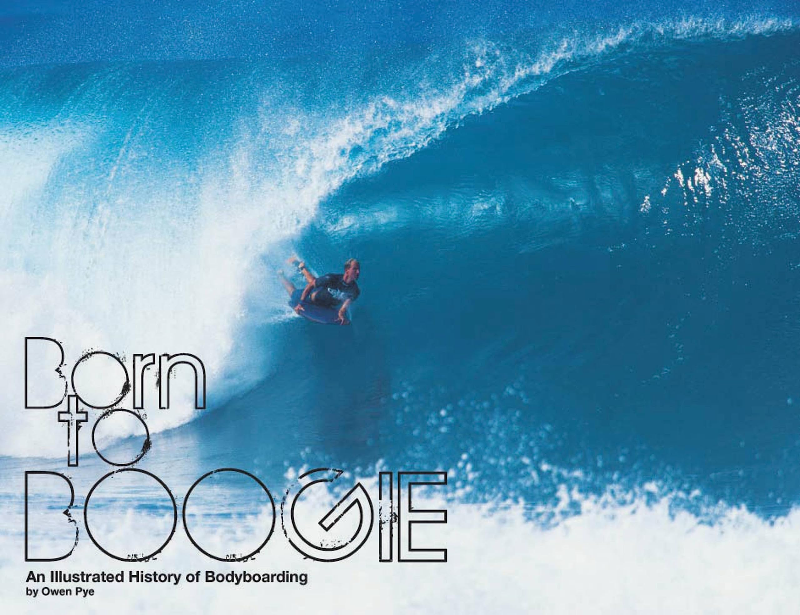 Born To Boogie: Legends of Bodyboarding book