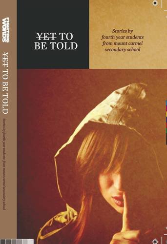 Yet to be Told: Stories by Transition Year Students from Mount Carmel Secondary School Contemporary literature