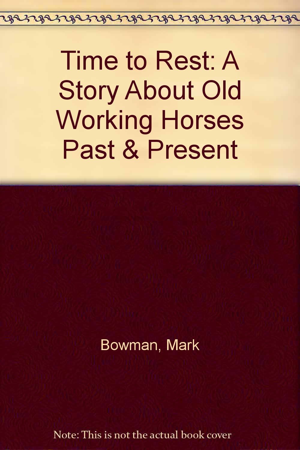 Time to Rest: A Story About Old Working Horses Past & Present Novels & Short Stories
