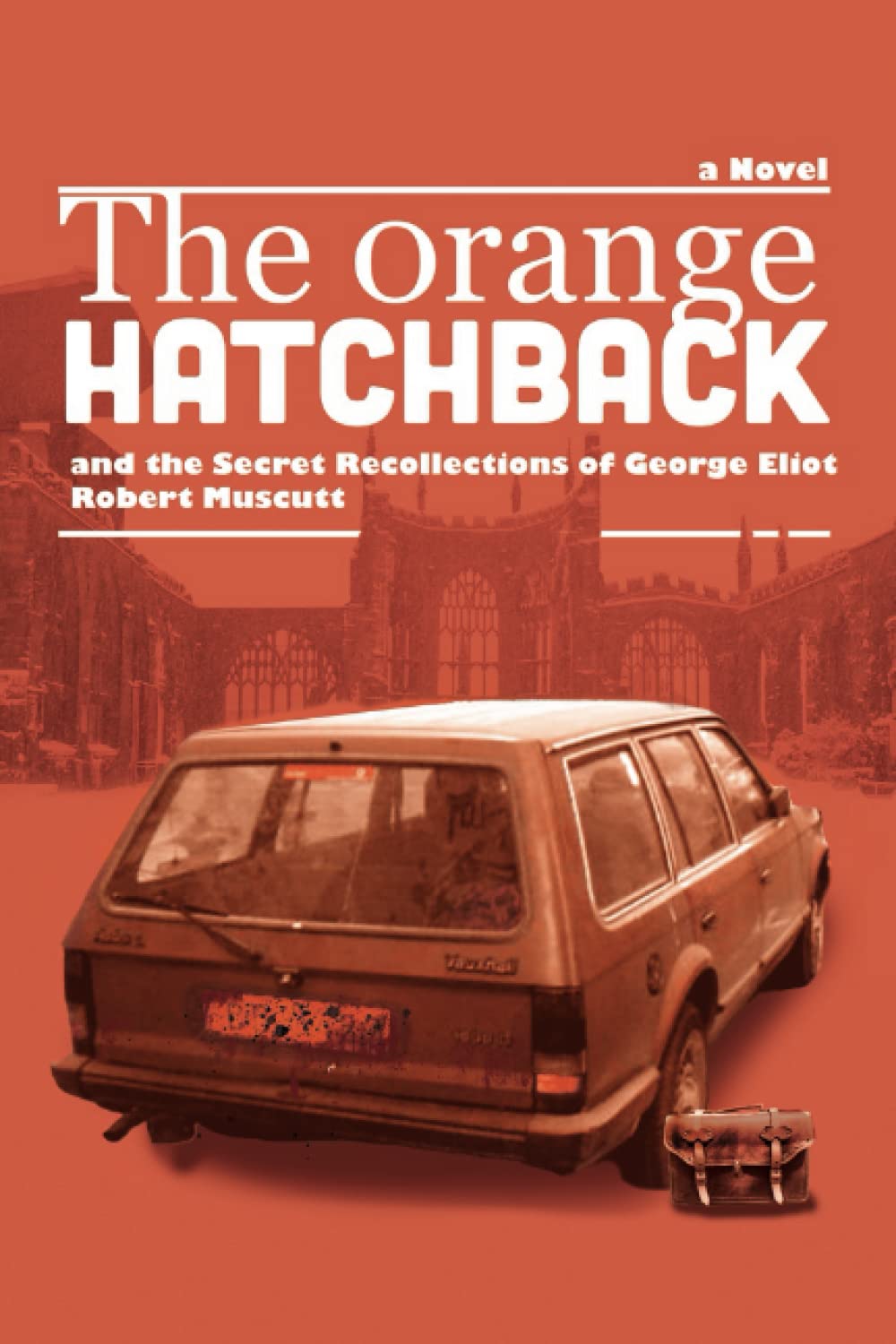 The Orange Hatchback: and the Secret Recollections of George Eliot Crime & Thrillers