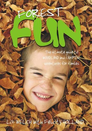 Forest Fun: The Ultimate Guide on Woodland and Camping Adventures for Families (Fun Book Series) Hobbies & Crafts