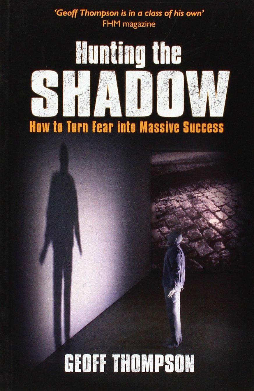 Hunting the Shadow: How to Turn Fear into Massive Success Lifestyle