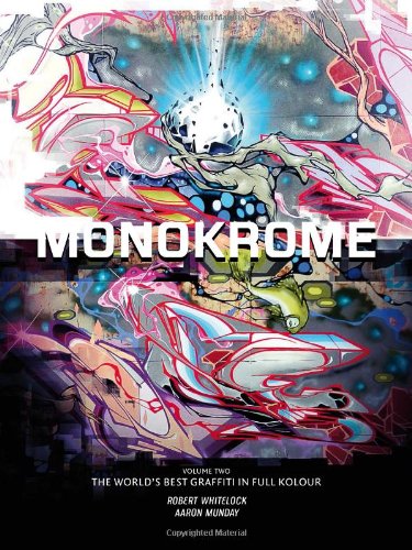 Monokrome: Vol. 2: The World's Best Graffiti in Full Colour (Monokrome: The World's Best Graffiti in Full Colour) Film, Art & Culture