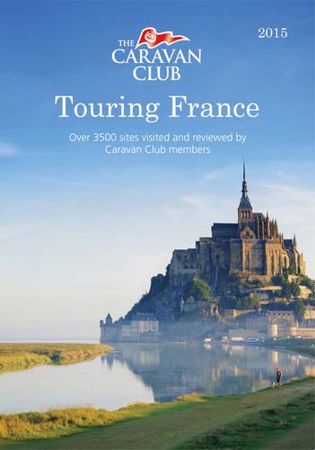 Touring France: Over 3500 Sites Visited and Reviewed by Caravan Club Members book