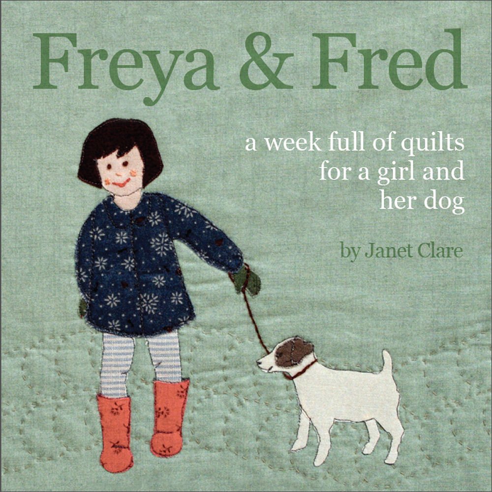 Freya and Fred: A Week Full of Quilts for a Girl and Her Dog Hobbies & Crafts