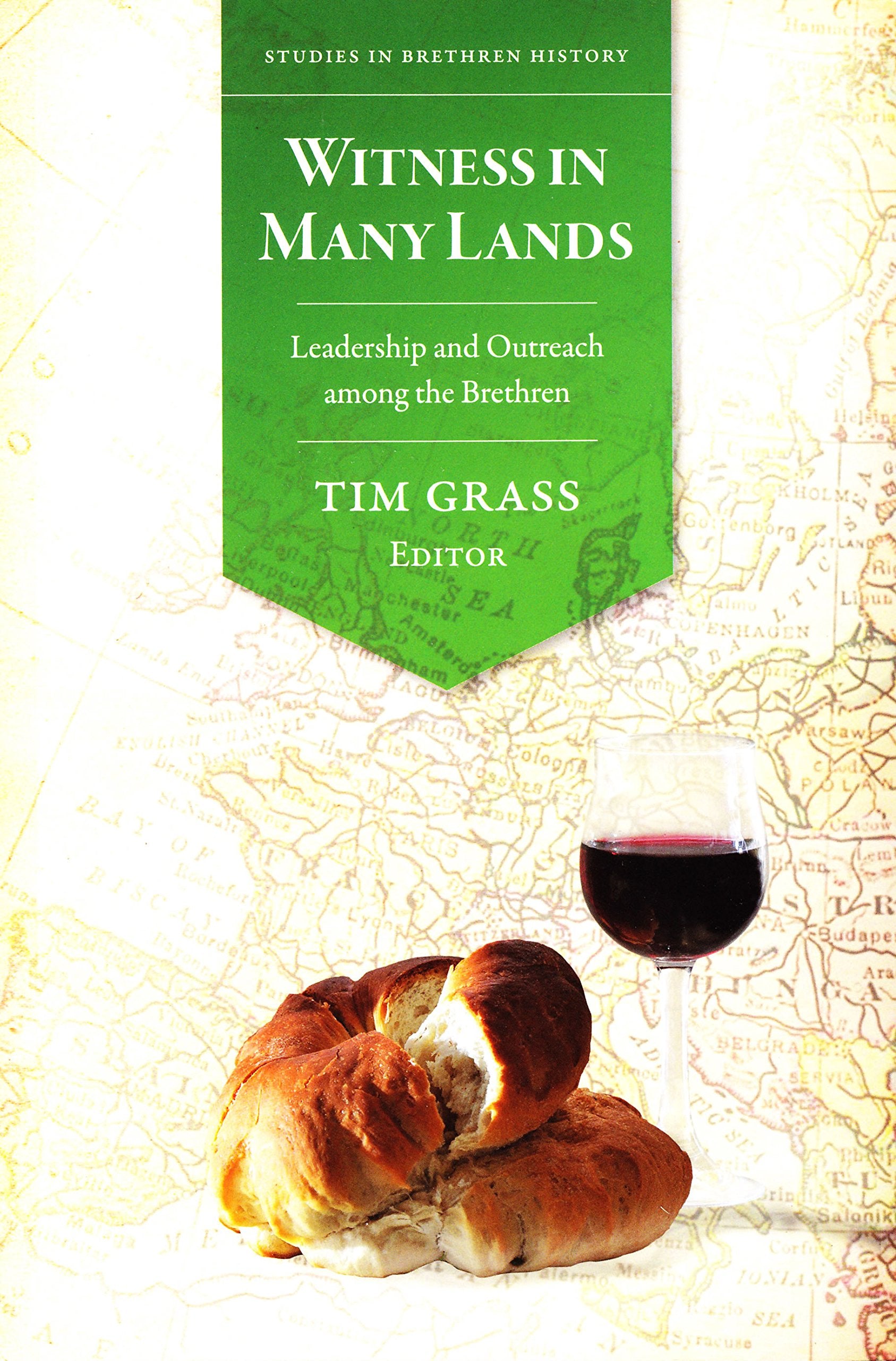 Witness in Many Lands: Leadership and Outreach Among the Brethren (Studies in Brethren History) Politics & History