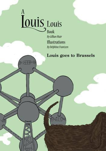 A Louis Louis Book: Louis Goes to Brussels Novels & Short Stories