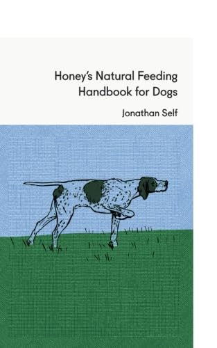 Honey's Natural Feeding Handbook for Dogs Pets