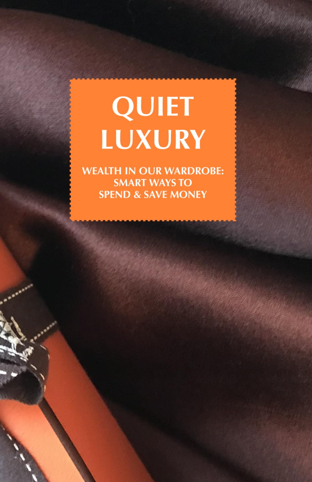Quiet Luxury Style: The wealth in our wardrobe: Fashion Guide with smart ways to spend and make Money (Quiet Luxury Guides) Health, Nutrition & Fitness