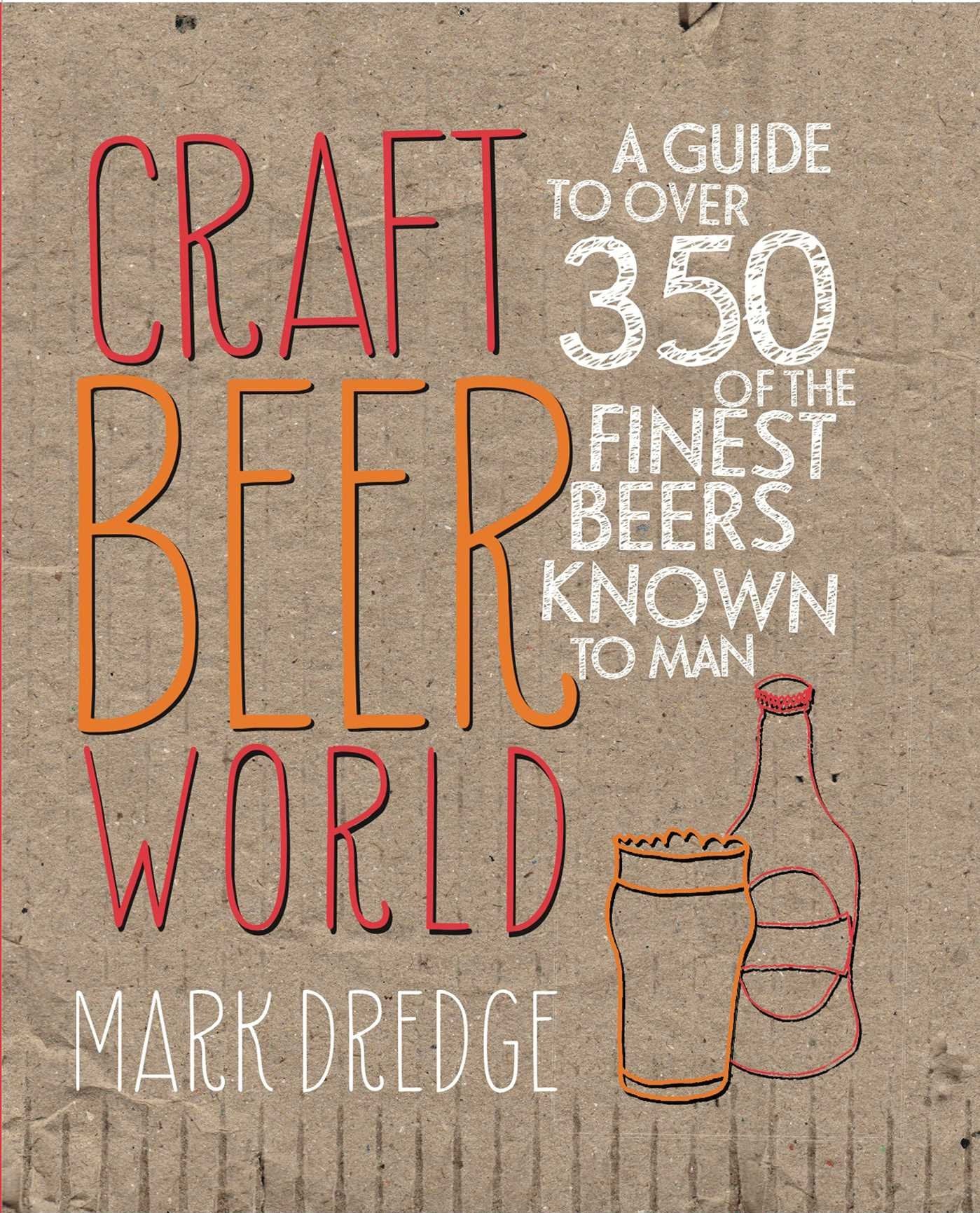 Craft Beer World: A Guide to Over 350 of the Finest Beers Known to Man Leisure, Home & Garden