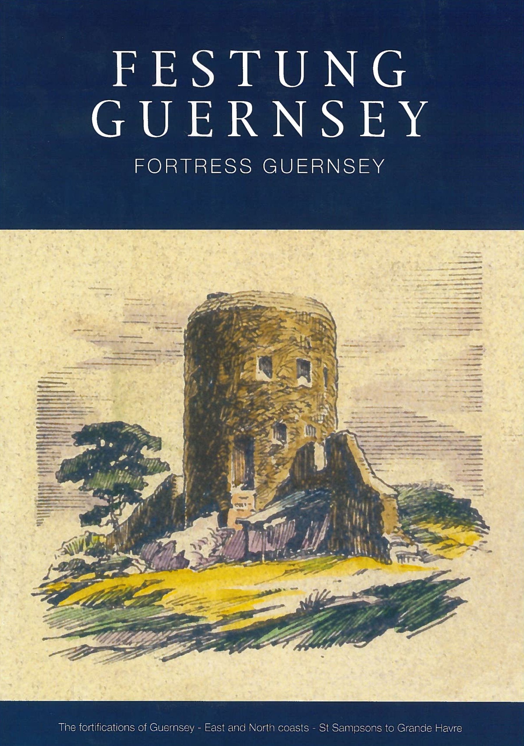 Festung Guernsey 3.3, 3.4 & 3.5: The Fortifications of Guernsey-West Coast - Grande Havre to Perelle Social Sciences