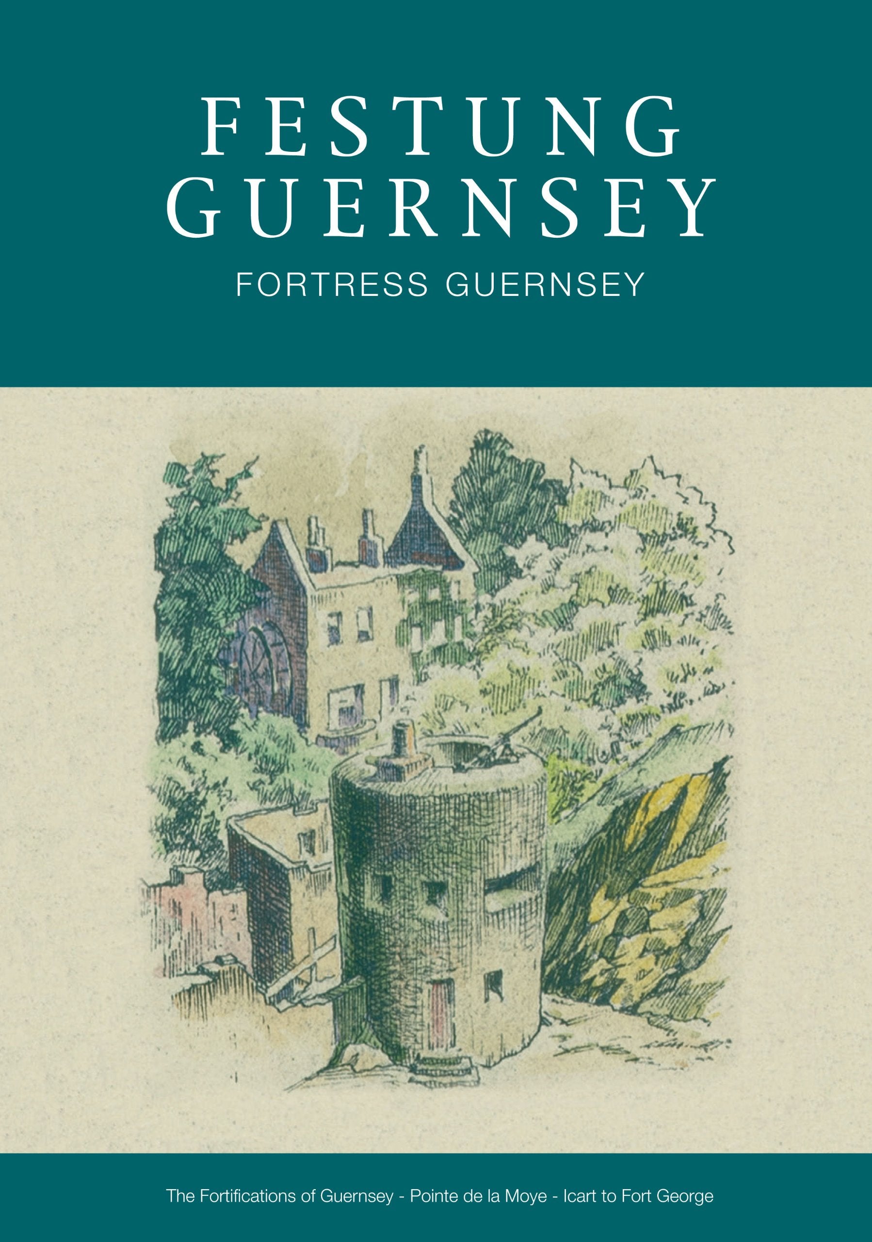 Festung Guernsey 4.6, 4.7, & 4.8: The Fortifications of Guernsey-South and East Coasts - Pointe De La Moye - Icart - Fort George Social Sciences