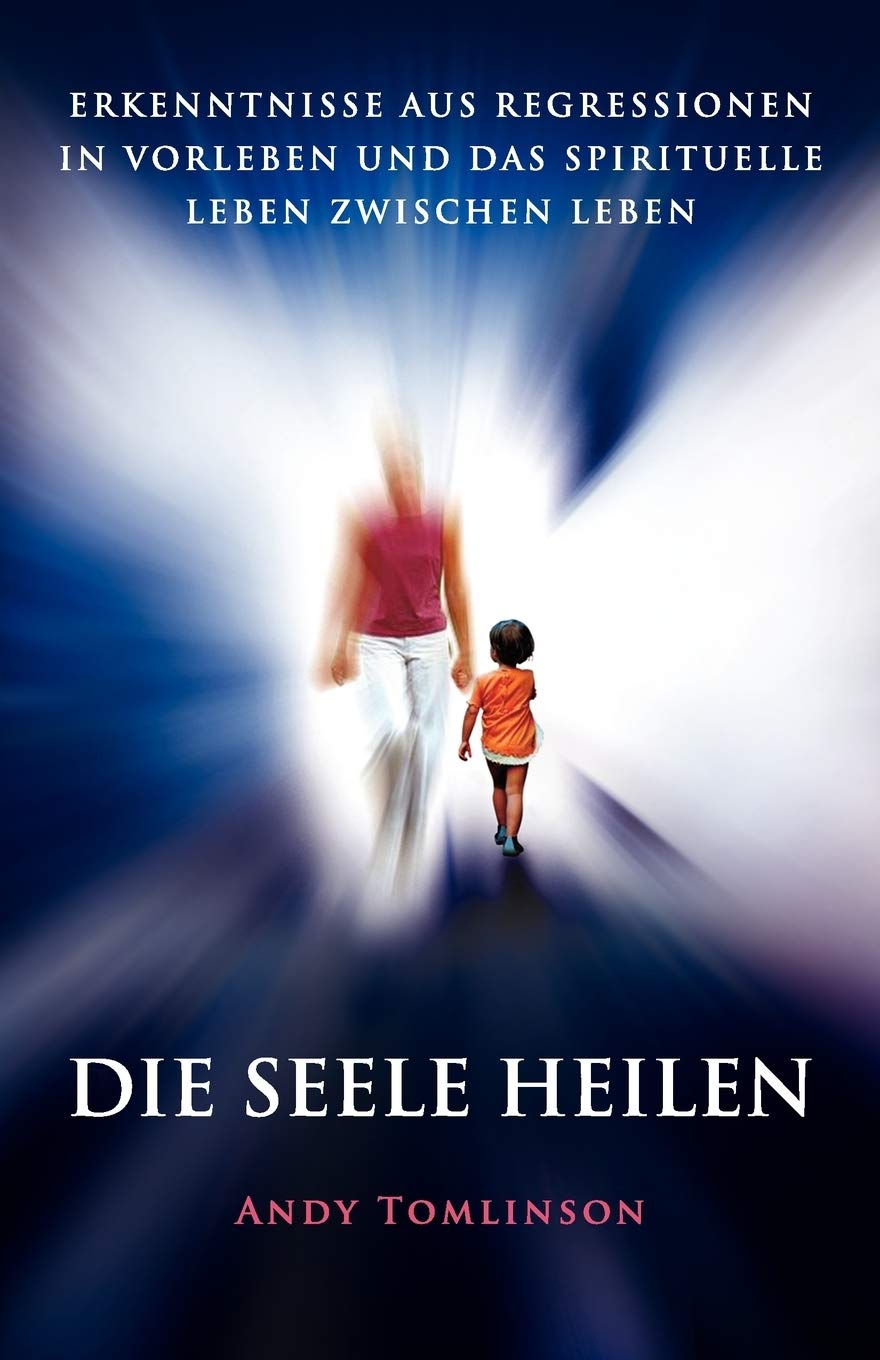 Die Seele Heilen - Erkenntnisse Aus Regressionen in Vorleben Und Das Spirituelle Leben Zwischen Leben Health, Nutrition & Fitness
