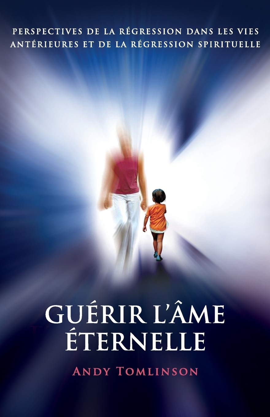 Guérir l'âme éternelle: perspectives de la régression dans les vies antérieures et de la régression spirituelle Health, Nutrition & Fitness