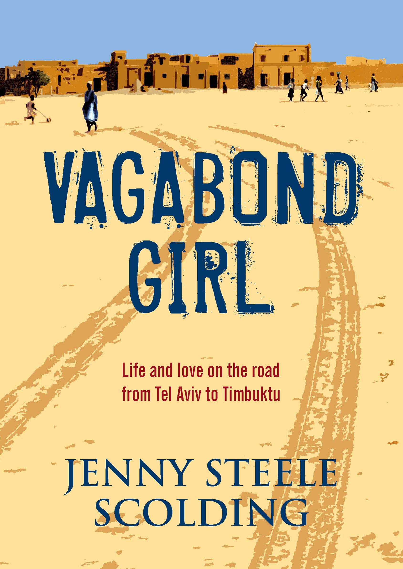 Vagabond Girl: Life and love on the road from Tel Aviv to Timbuktu Memories